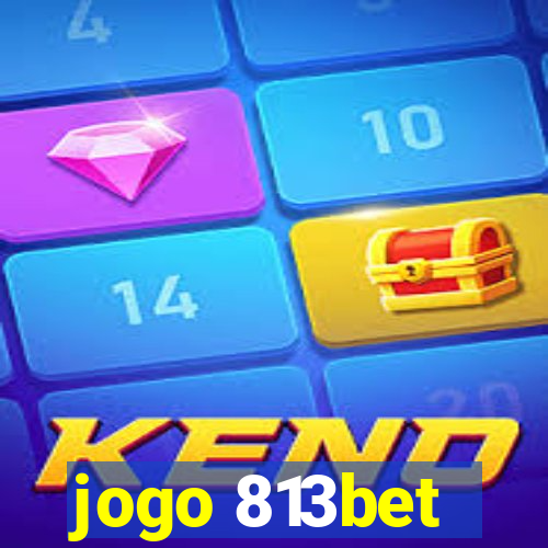 jogo 813bet